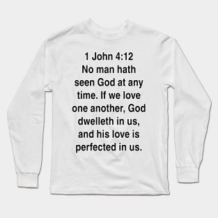 1 John 4:12  King James Version (KJV) Gift Long Sleeve T-Shirt